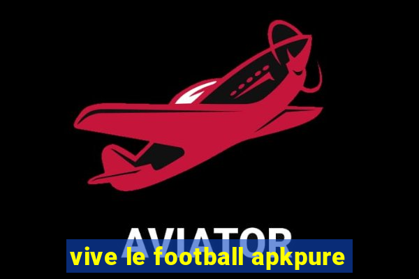 vive le football apkpure